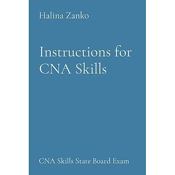 Instructions for CNA Skills, Halina Zanko