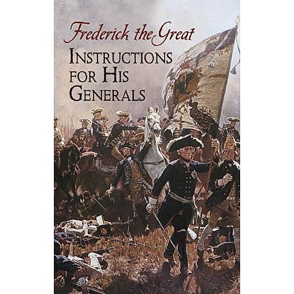 Instructions for His Generals / Dover Military History, Weapons, Armor, Frederick The Great