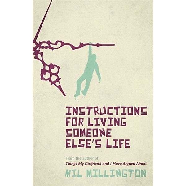 Instructions for Living Someone Else's Life, Mil Millington