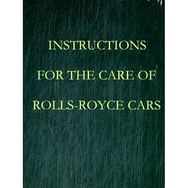 Instructions for the Care of Rolls-Royce Cars, Rolls Royce