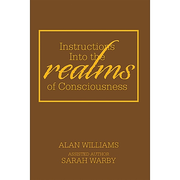 Instructions into the Realms of Consciousness, Alan Williams, Sarah Warby