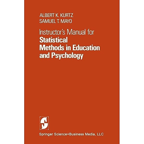 Instructor's Manual for Statistical Methods in Education and Psychology, A. K. Kurtz, S. T. Mayo