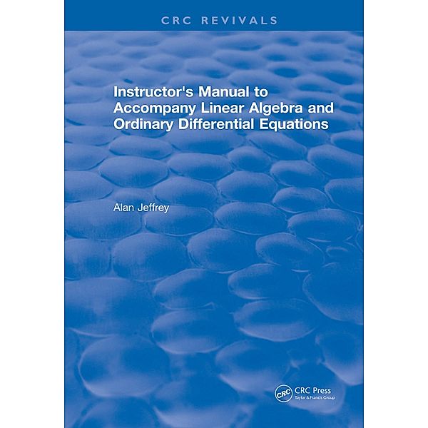 Instructors Manual to Accompany Linear Algebra and Ordinary Differential Equations, Alan Jeffrey