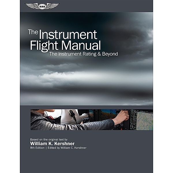 Instrument Flight Manual / Kershner Flight Manual series, William K. Kershner