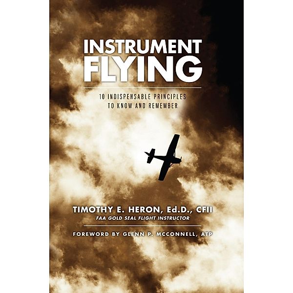 Instrument Flying, Ed. D. Timothy E. Heron