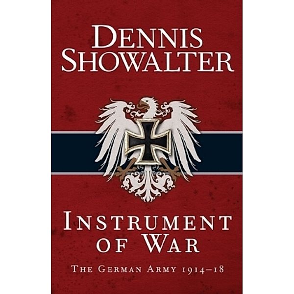 Instrument of War, Dennis Showalter