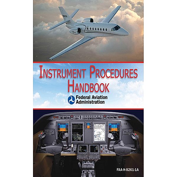 Instrument Procedures Handbook (FAA-H-8261-1A), Federal Aviation Administration