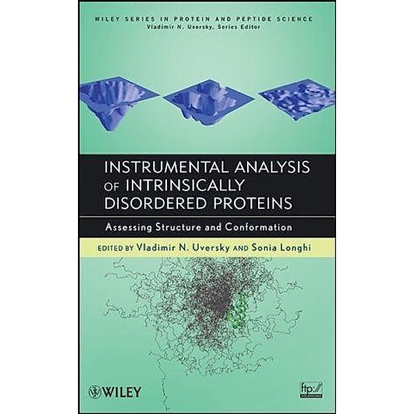 Instrumental Analysis of Intrinsically Disordered Proteins / Wiley Series in Protein and Peptide Science, Vladimir Uversky, Sonia Longhi