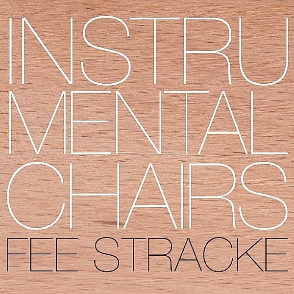 Instrumental Chairs, Fee Stracke