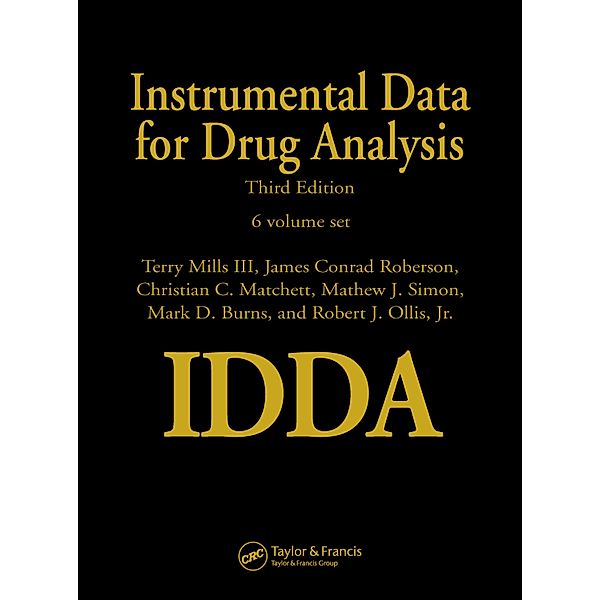Instrumental Data for Drug Analysis - 6 Volume Set, Terry Mills III, James Conrad Roberson, Christian C. Matchett, Mathew J. Simon, Mark D. Burns, Robert J. Ollis Jr.