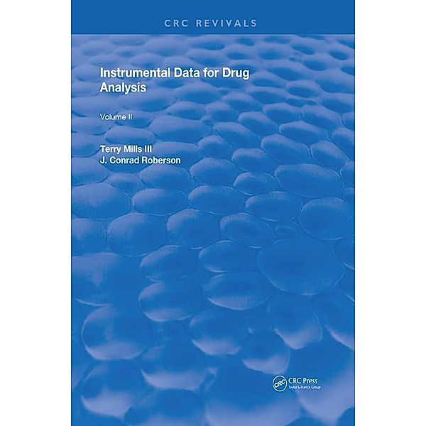 Instrumental Data for Drug Analysis, Second Edition, Terry Mills III, J. Conrad Roberson