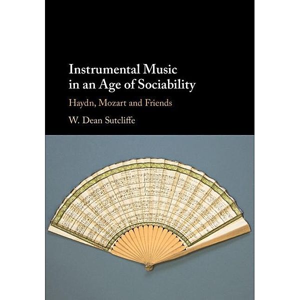 Instrumental Music in an Age of Sociability, W. Dean Sutcliffe