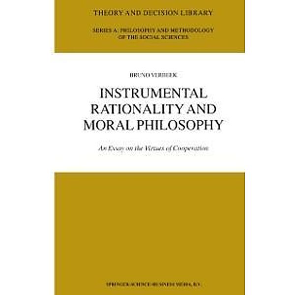 Instrumental Rationality and Moral Philosophy / Theory and Decision Library A: Bd.33, B. Verbeek