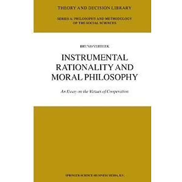 Instrumental Rationality and Moral Philosophy / Theory and Decision Library A: Bd.33, B. Verbeek