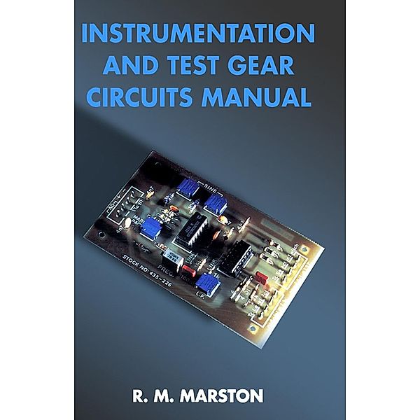 Instrumentation and Test Gear Circuits Manual, R. M. Marston