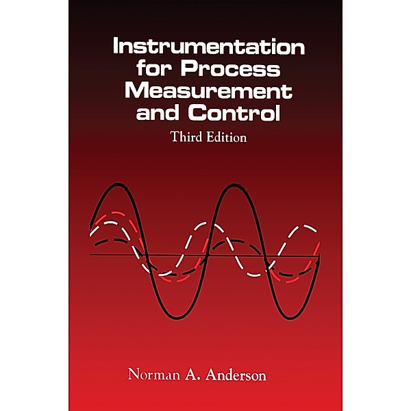 Instrumentation for Process Measurement and Control, Third Editon, Norman A. Anderson