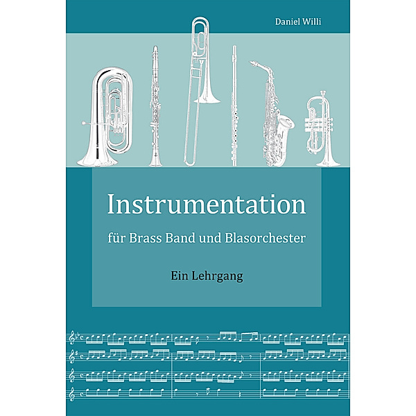 Instrumentation für Brass Band und Blasorchester, Daniel Willi