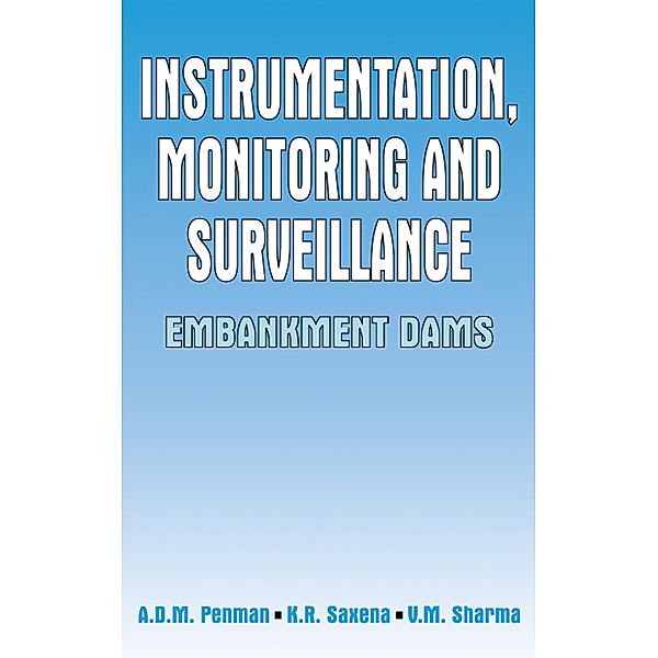 Instrumentation, Monitoring and Surveillance: Embankment Dams, A. D. M Penman
