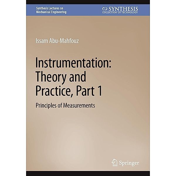 Instrumentation: Theory and Practice, Part 1 / Synthesis Lectures on Mechanical Engineering, Issam Abu-Mahfouz