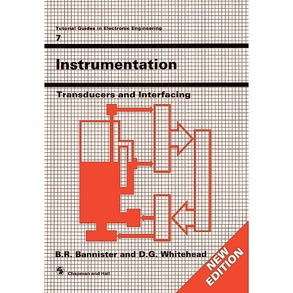 Instrumentation: Transducers and Interfacing / Tutorial Guides in Electronic Engineering Bd.7
