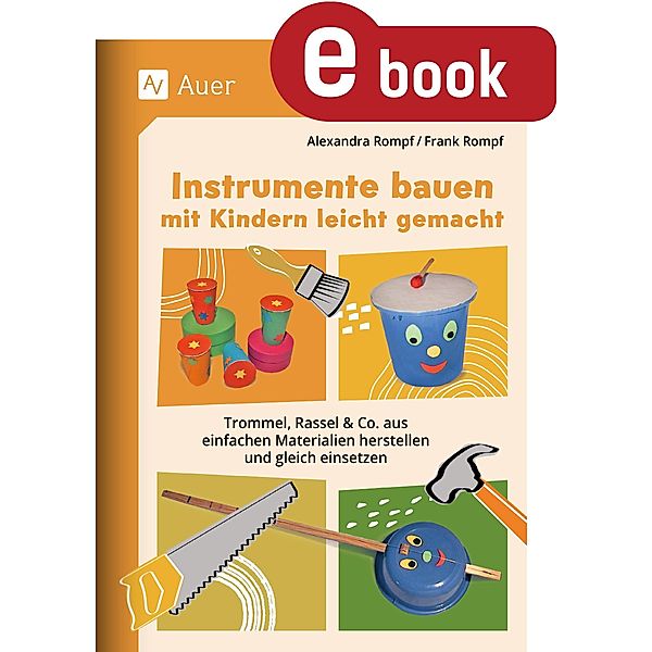 Instrumente bauen mit Kindern leicht gemacht, Alexandra Rompf, Frank Rompf