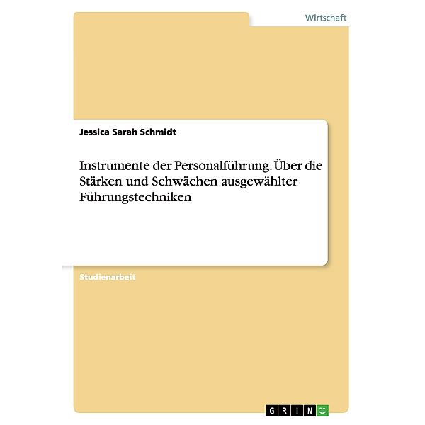 Instrumente der Personalführung. Über die Stärken und Schwächen ausgewählter Führungstechniken, Jessica S. Schmidt