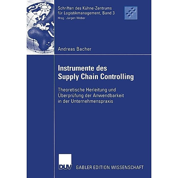 Instrumente des Supply Chain Controlling / Schriften des Kühne-Zentrums für Logistikmanagement Bd.3, Andreas Bacher