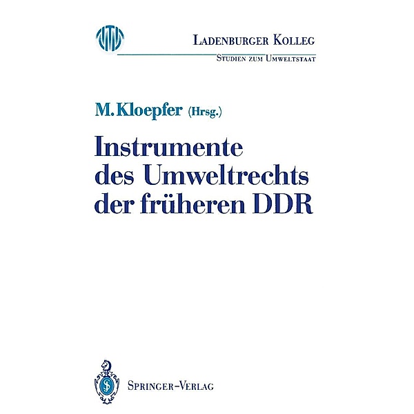 Instrumente des Umweltrechts der früheren DDR / Ladenburger Kolleg Studien zum Umweltstaat