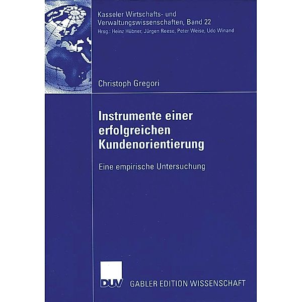 Instrumente einer erfolgreichen Kundenorientierung / Kasseler Wirtschafts- und Verwaltungswissenschaften Bd.22, Christoph Gregori