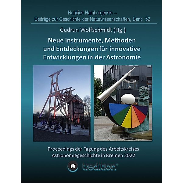 Instrumente, Methoden und Entdeckungen für innovative Entwicklungen in der Astronomie. Instruments, Methods and Discoveries for Innovative Developments in Astronomy., Gudrun Wolfschmidt