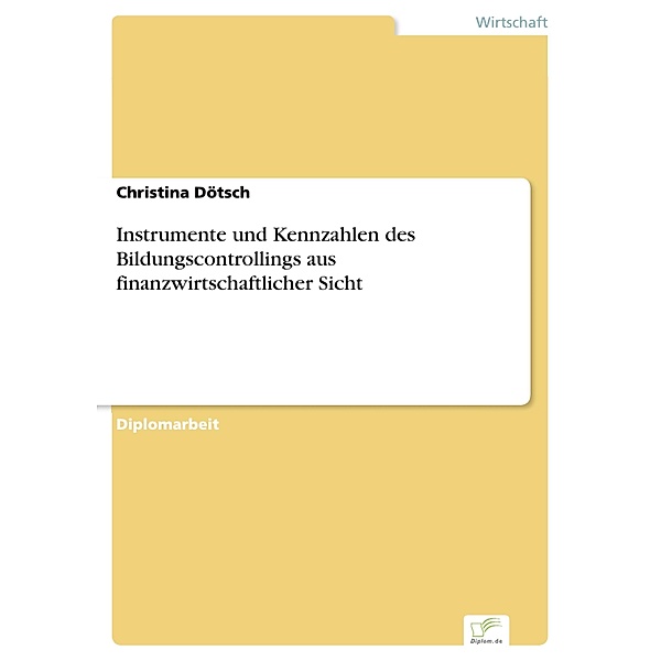 Instrumente und Kennzahlen des Bildungscontrollings aus finanzwirtschaftlicher Sicht, Christina Dötsch