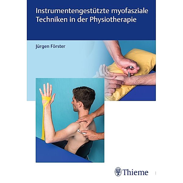 Instrumentengestützte myofasziale Techniken in der Physiotherapie, Jürgen Förster