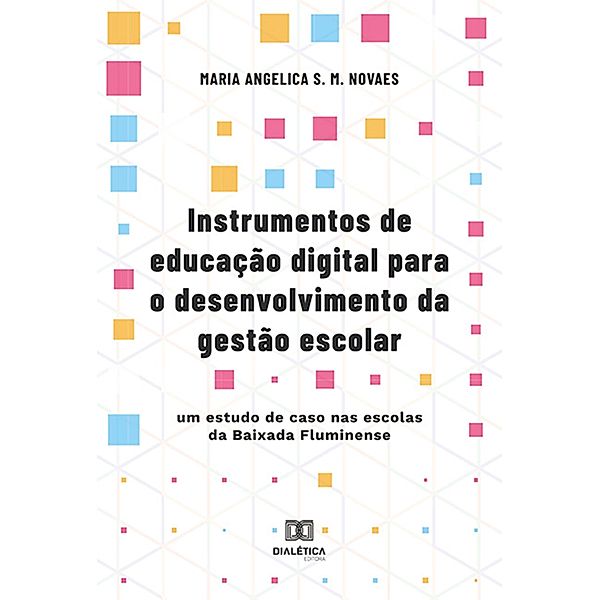 Instrumentos de educação digital para o desenvolvimento da gestão escolar, Maria Angelica S. M. Novaes