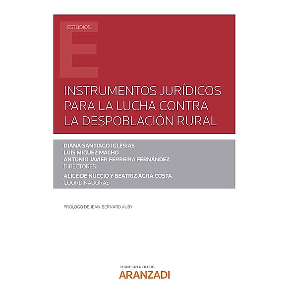 Instrumentos jurídicos para la lucha contra la despoblación rural / Estudios, Diana Santiago Iglesias, Antonio Javier Ferreira Fernández, Luis Miguez Macho
