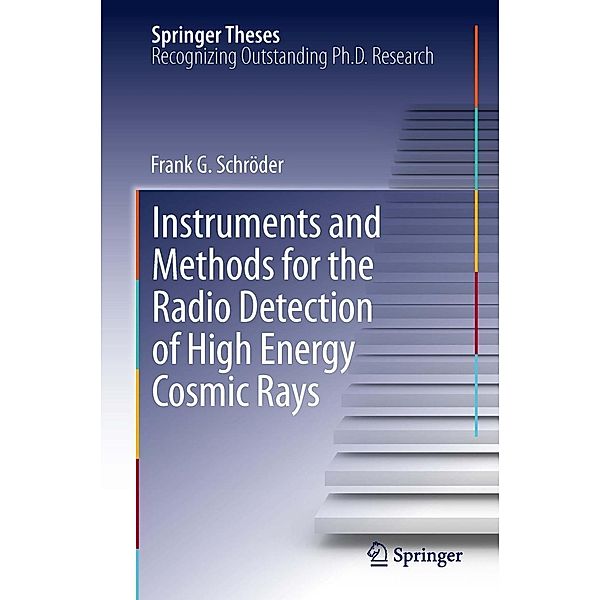Instruments and Methods for the Radio Detection of High Energy Cosmic Rays / Springer Theses, Frank Schröder