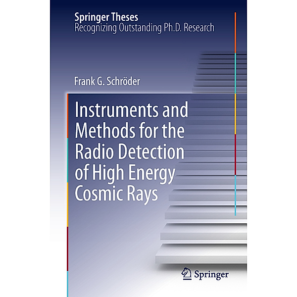 Instruments and Methods for the Radio Detection of High Energy Cosmic Rays, Frank Schröder