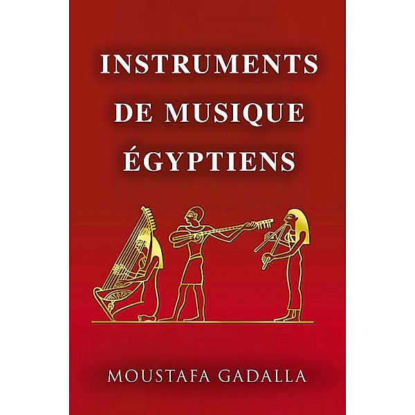 Instruments De Musique Égyptiens, Moustafa Gadalla