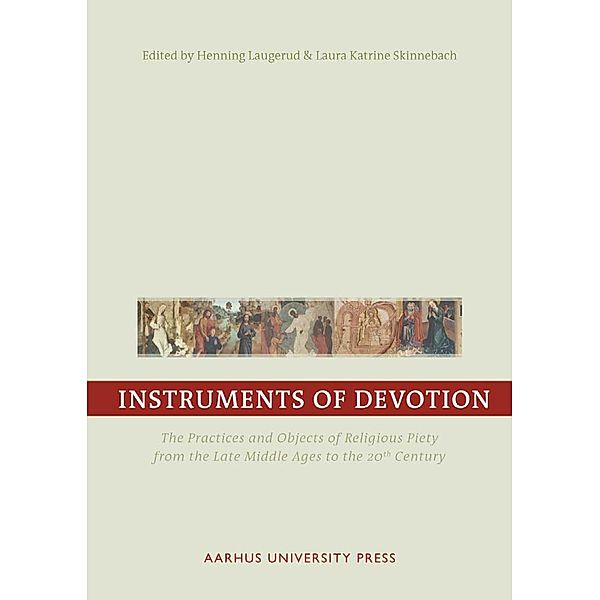 Instruments of Devotion / European Network on the Instruments of Devotion Bd.1, Henning Laugerud