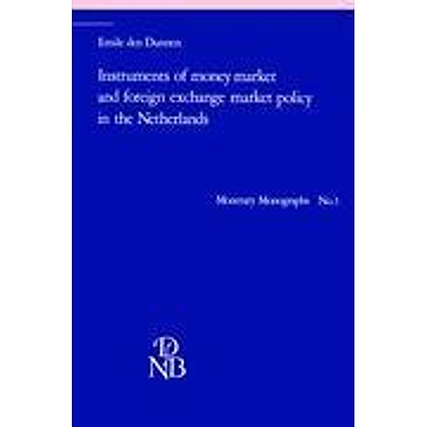 Instruments of Money Market and Foreign Exchange Market Policy in the Netherlands, Emile Den Dunnen