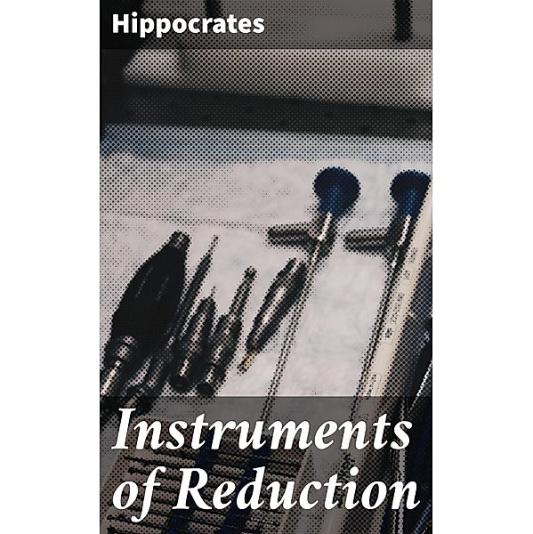 Instruments of Reduction, Hippocrates