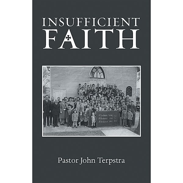 Insufficient Faith, Pastor John Terpstra