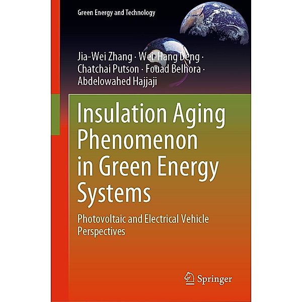 Insulation Aging Phenomenon in Green Energy Systems / Green Energy and Technology, Jia-wei Zhang, Wei-Hang Deng, Chatchai Putson, Fouad Belhora, Abdelowahed Hajjaji