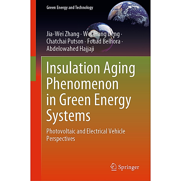 Insulation Aging Phenomenon in Green Energy Systems, Jia-wei Zhang, Wei-Hang Deng, Chatchai Putson, Fouad Belhora, Abdelowahed Hajjaji