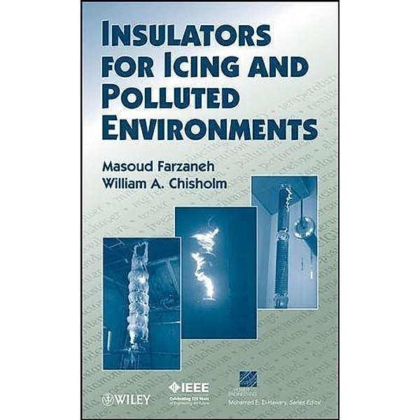 Insulators for Icing and Polluted Environments / IEEE Series on Power Engineering, Masoud Farzaneh, William A. Chisholm