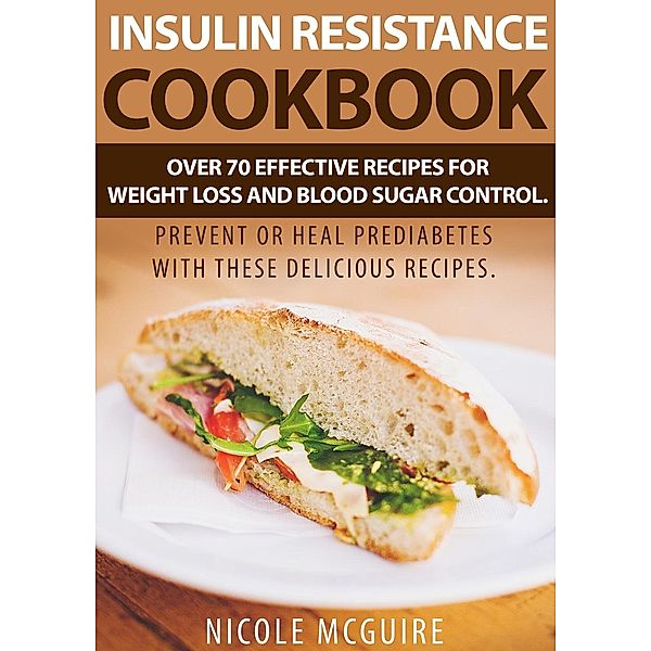 Insulin Resistance Cookbook: Over 70 effective recipes for weight loss and blood sugar control. Prevent or heal prediabetes with these delicious recipes., Reader's Choice Club