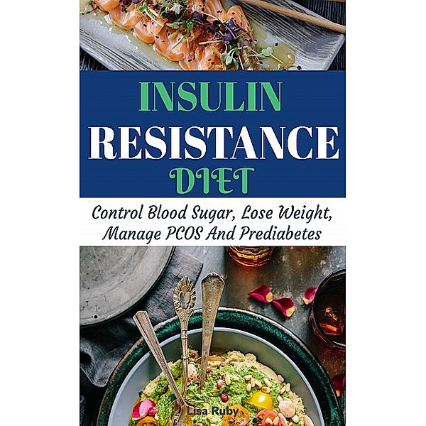 Insulin Resistant Diet Cookbook, Lisa Ruby