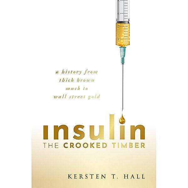 Insulin - The Crooked Timber, Kersten T. Hall