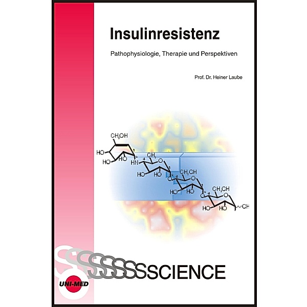 Insulinresistenz - Pathophysiologie, Therapie und Perspektiven / UNI-MED Science, Heiner Laube
