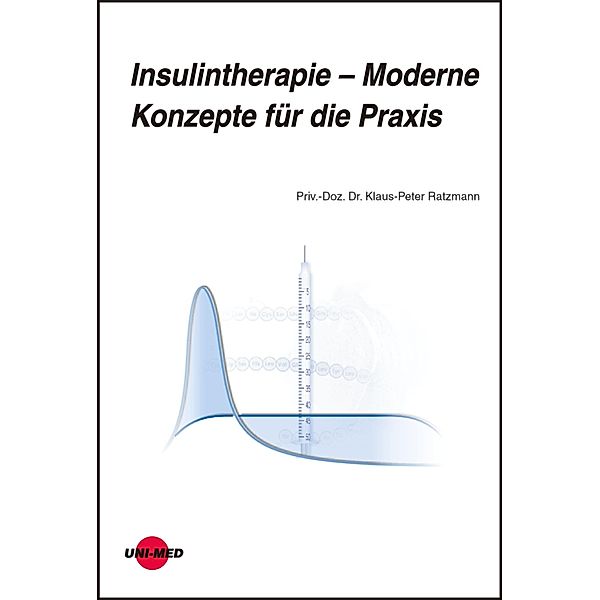 Insulintherapie - Moderne Konzepte für die Praxis / UNI-MED Science, Klaus-Peter Ratzmann