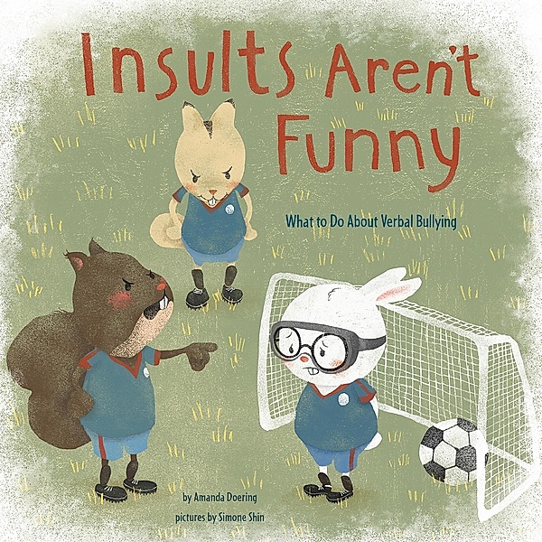 Insults Aren't Funny / Raintree Publishers, Amanda F Doering